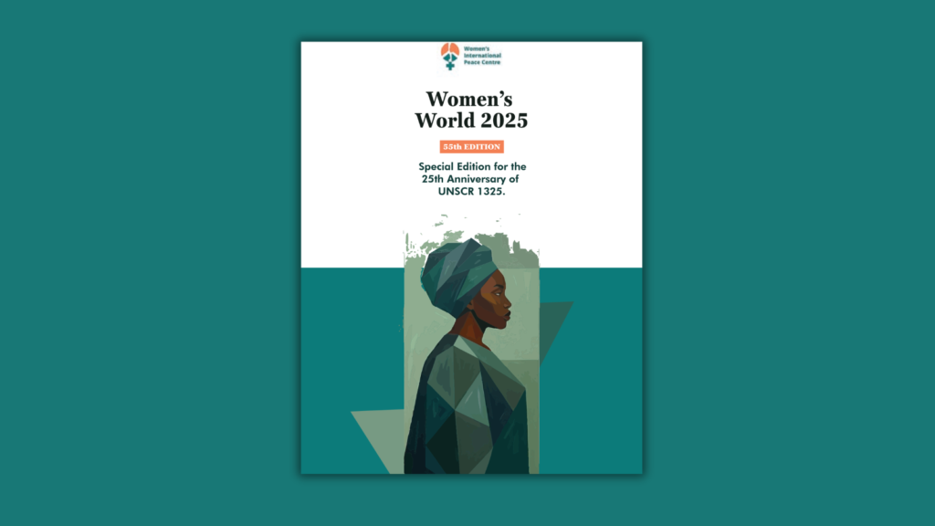 Women’s World 55th Edition: A Special Edition for the 25th Anniversary of UNSCR 1325.